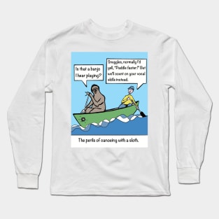 Canoeing. The perils of canoeing with a sloth Long Sleeve T-Shirt